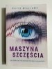 MASZYNA SZCZĘŚCIA - Katie Williams 